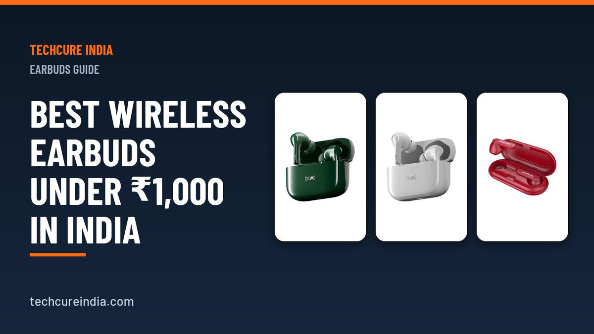 Best Wireless Earbuds Under ₹1,000 in India | TechCure India