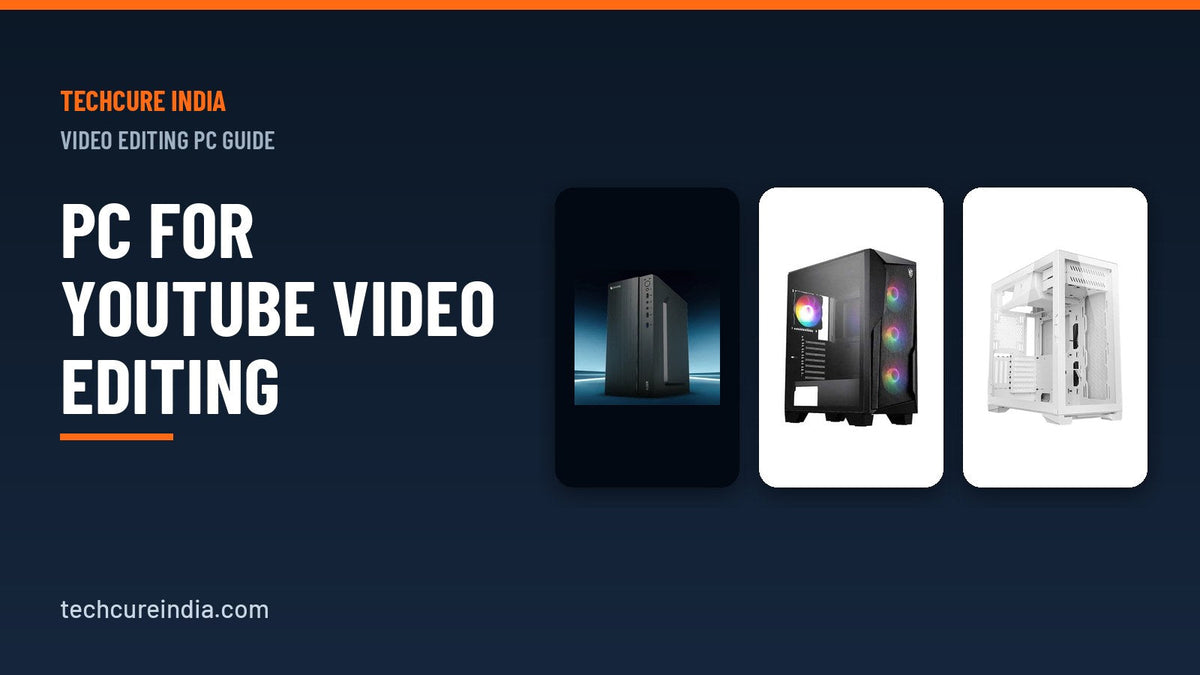 Video editing PCs and graphics card for YouTube creators